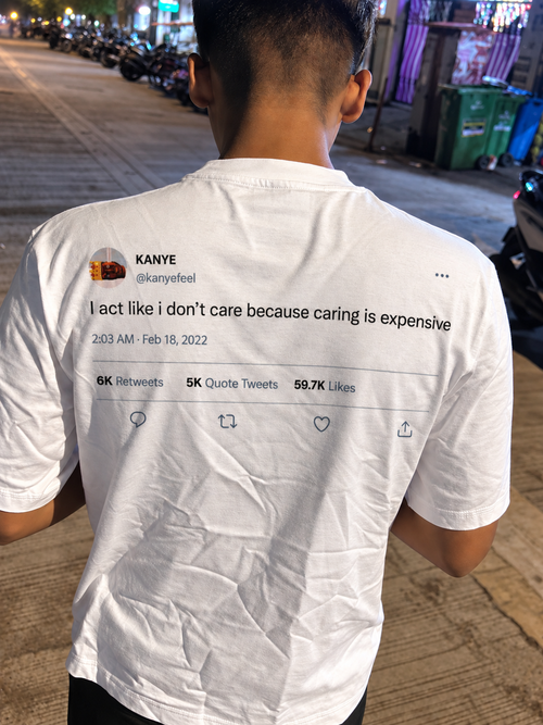 I act like i don't care because caring is expensive